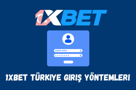 1xBet Türkiye Giriş Yöntemleri